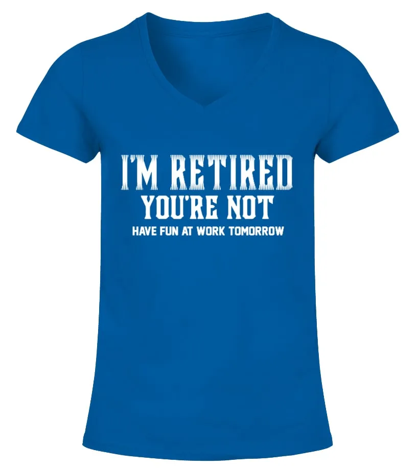 I'm Retired Camiseta cuello pico Mujer